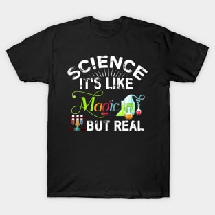 Science Its Like Magic But Real Funny Science Teacher T-Shirt